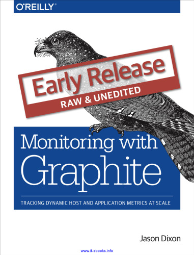 خرید و دانلود نسخه کامل کتاب Monitoring with Graphite: Tracking Dynamic Host and Application Metrics at Scale