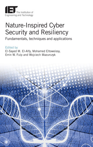 خرید و دانلود نسخه کامل کتاب Nature-Inspired Cyber Security and Resiliency: Fundamentals, techniques and applications