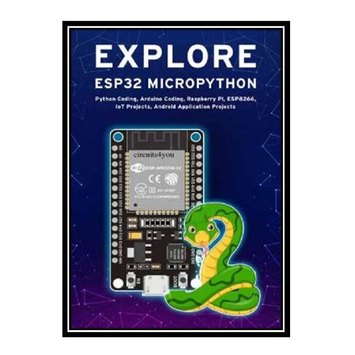 کتاب EXPLORE ESP32 MICROPYTHON اثر Shiro, Akira انتشارات مؤلفین طلایی