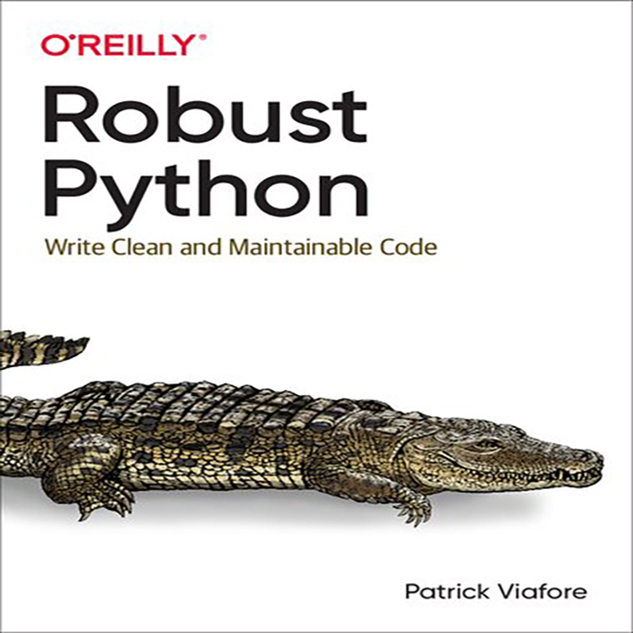    کتاب Robust Python اثر Patrick Viafore انتشارات Oreilly media
