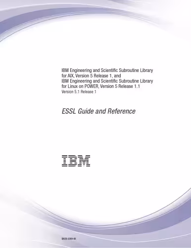 خرید و دانلود نسخه کامل کتاب IBM Engineering and Scientific Subroutine Library for AIX, Version 5 Release 1, and IBM Engineering and Scientific Subroutine Library for Linux on POWER, Version 5 Release 1.1: Version 5.1 Release 1: ESSL Guide and Reference