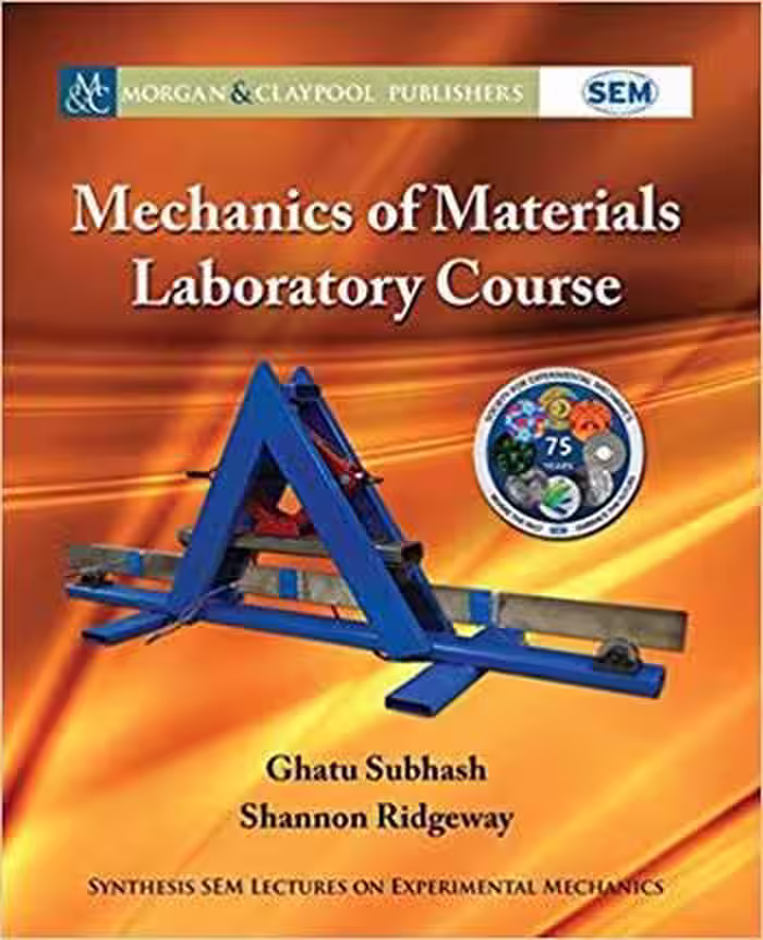 󾕇 دانلود کتاب Subhash G., Mechanics of Materials Laboratory Course, 2018 - دانلود کتاب های دانشگاهی