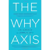 کتاب The Why Axis اثر جمعی از نویسندگان انتشارات PublicAffairs