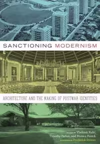 [PDF] دانلود کتاب Sanctioning Modernism - Architecture And The Making Of Postwar Identities, 2015