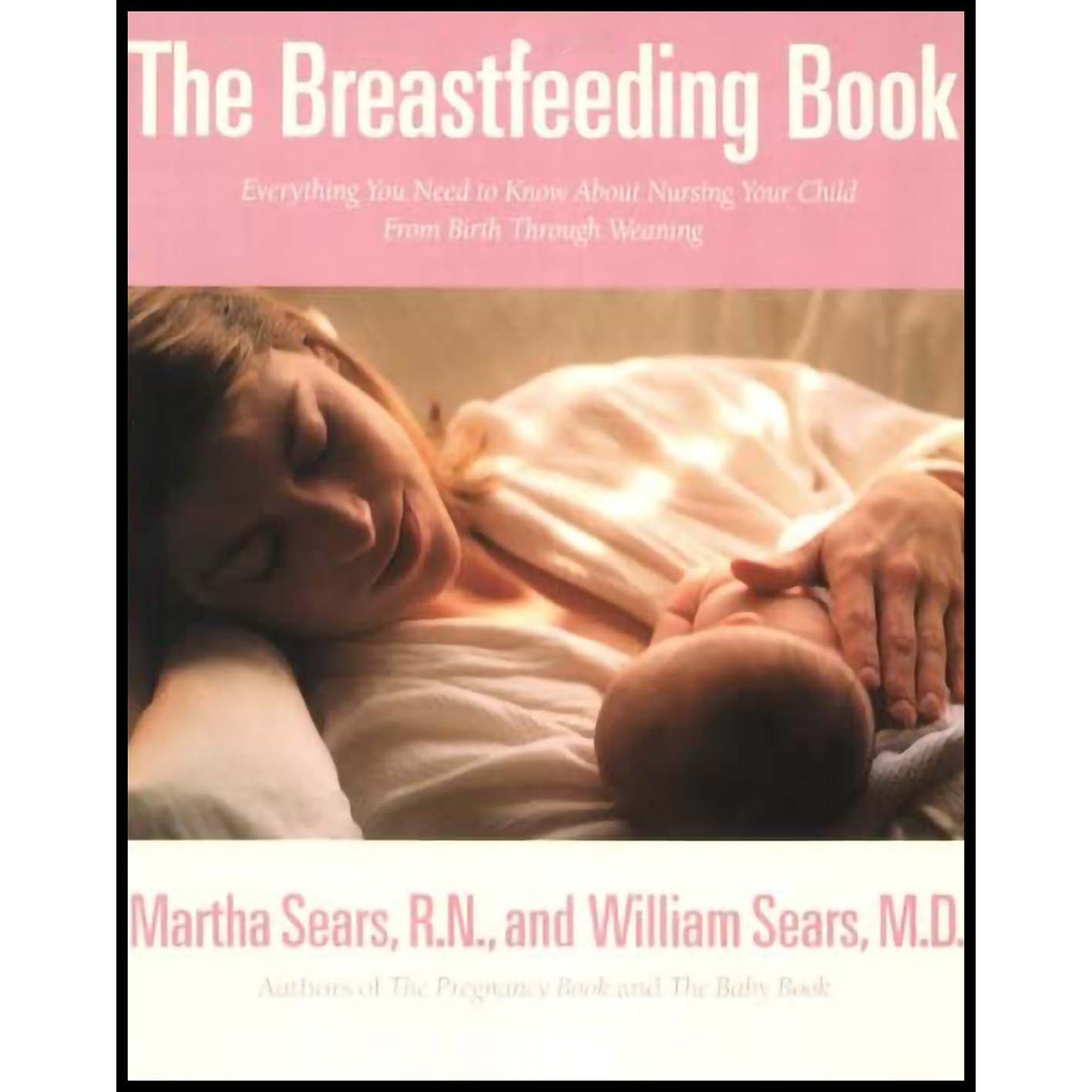 کتاب The Breastfeeding Book اثر William Sears AND Martha Sears انتشارات Little, Brown Spark
