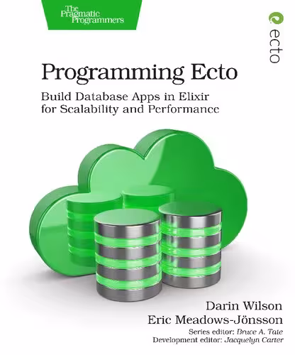 خرید و دانلود نسخه کامل کتاب Programming Ecto: Build Database Apps in Elixir for Scalability and Performance
