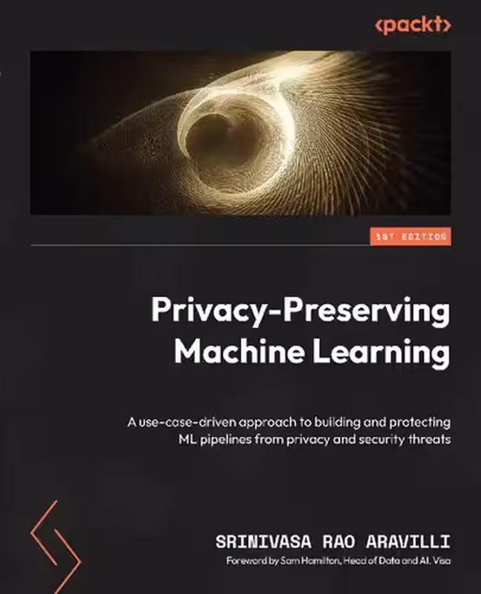 خرید و دانلود نسخه کامل کتاب Privacy-Preserving Machine Learning: A use-case-driven approach to building and protecting ML pipelines