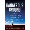 کتاب Dangerous Ground اثر M. William Phelps انتشارات Kensington