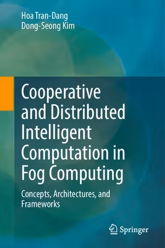 خرید و دانلود نسخه کامل کتاب Cooperative and Distributed Intelligent Computation in Fog Computing: Concepts, Architectures, and Frameworks