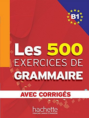 Les 500 Exercices de Grammaire B1 – Livre   corrigés intégrés