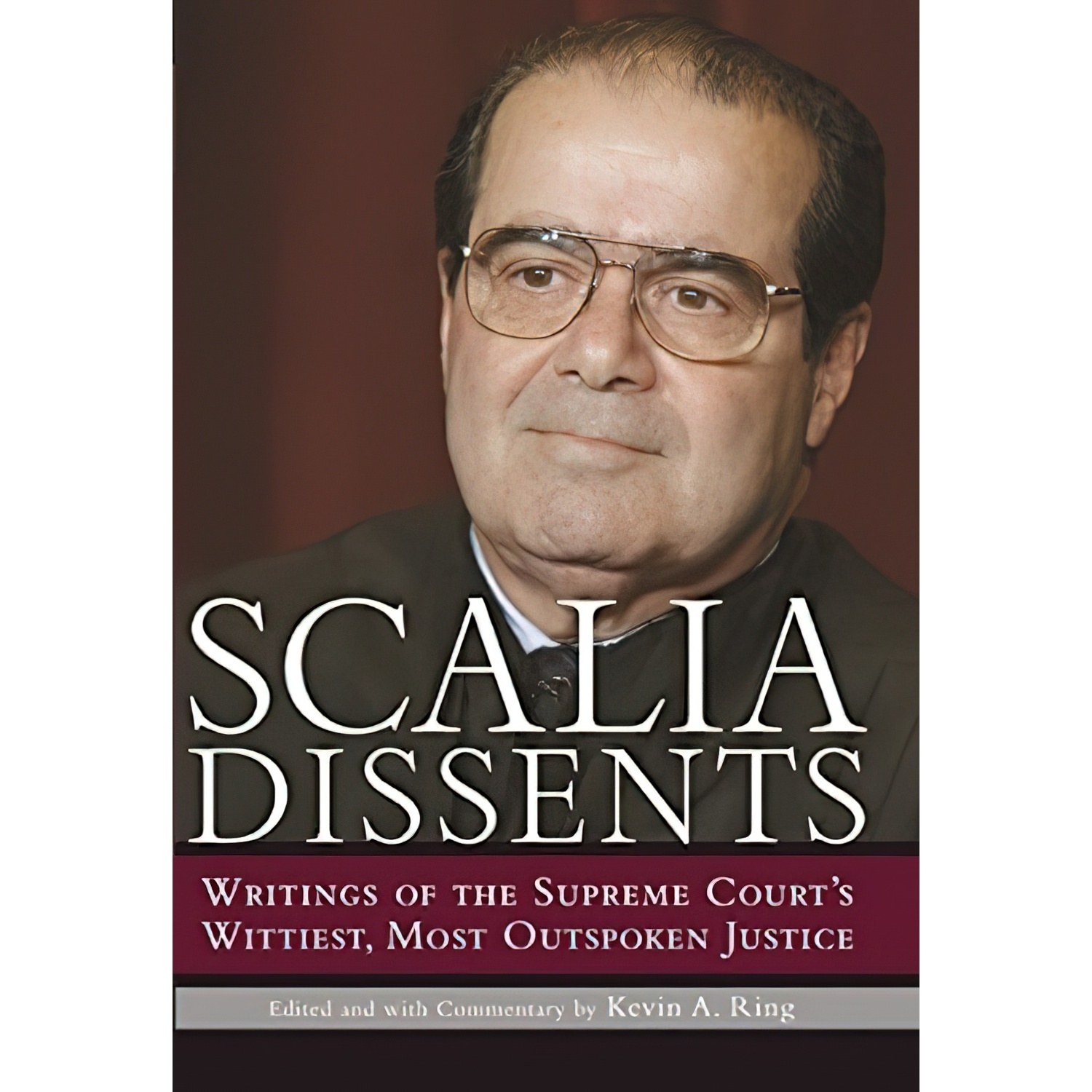 کتاب زبان اصلی Scalia Dissents اثر Antonin Scalia and Kevin A Ring