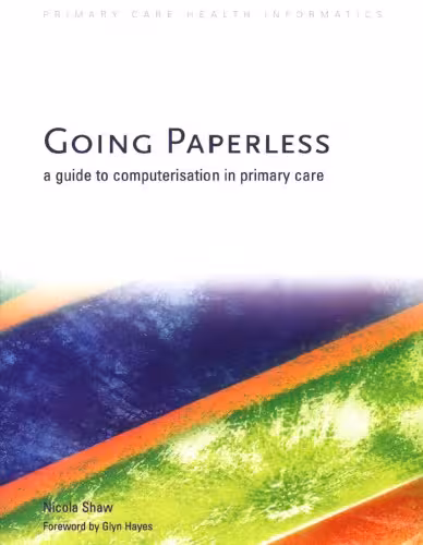 خرید و دانلود نسخه کامل کتاب Going Paperless: A Guide to Computerisation in Primary Care (Primary Care Health Informatics)