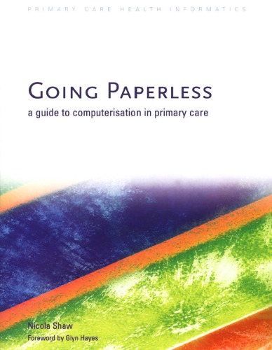 خرید و دانلود نسخه کامل کتاب Going Paperless: A Guide to Computerisation in Primary Care (Primary Care Health Informatics)