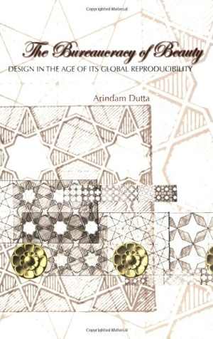 [PDF] دانلود کتاب The Bureaucracy Of Beauty - Design In The Age Of Its Global Reproducibility, 2006