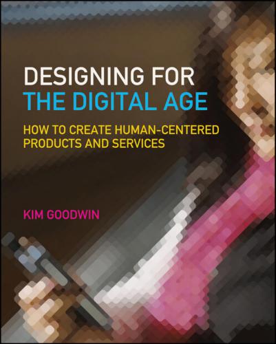 خرید و دانلود نسخه کامل کتاب Designing for the Digital Age. How to Create Human-Centered Products and Services