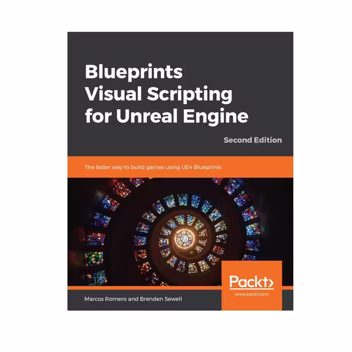 کتاب Blueprints Visual Scripting for Unreal Engine, 2nd Edition اثر Marcos Romero &amp; Brenden Sewell انتشارات مؤلفین طلایی