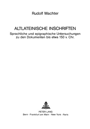 خرید و دانلود نسخه کامل کتاب Altlateinische Inschriften: sprachliche und epigraphische Untersuchungen zu den Dokumenten bis etwa 150 v. Chr