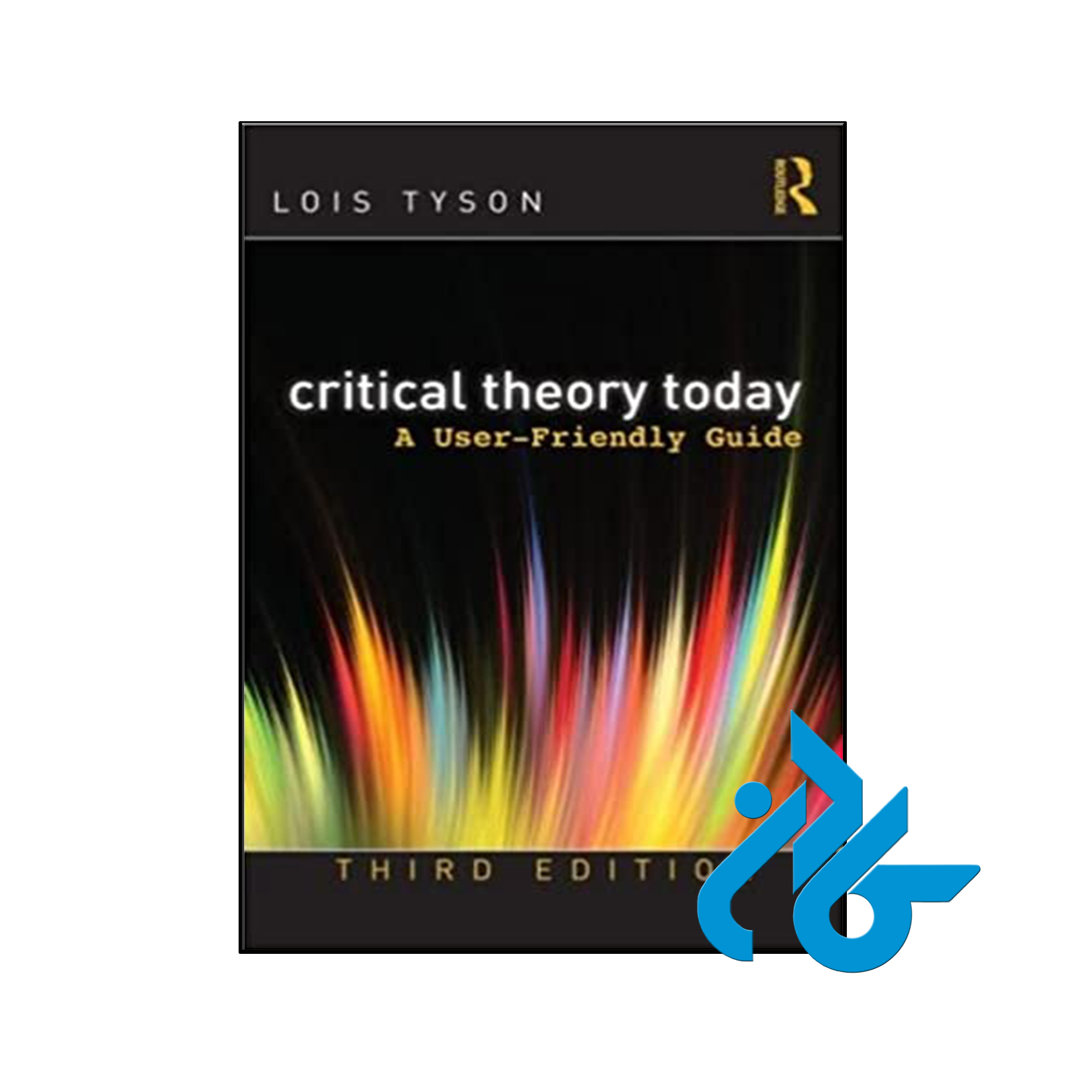 کتاب Critical Theory Today A User Friendly Guide 3rd - کـادن