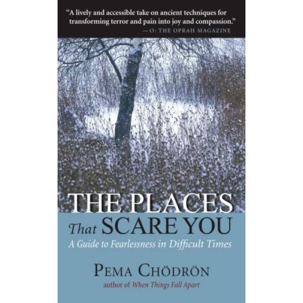 کتاب The Places That Scare You: A Guide to Fearlessness in Difficult Times اثر Pema Chodron انتشارات Shambhala