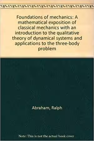 󾕇 دانلود کتاب Foundations Of Mechanics - A Mathematical Exposition Of Classical Mechanics With An Introd. To The Qualitative Theory Of Dynam. Systems And Appl. To The Three-Body Problem, 2nd ed, 1985 - دانلود کتاب های دانشگاهی