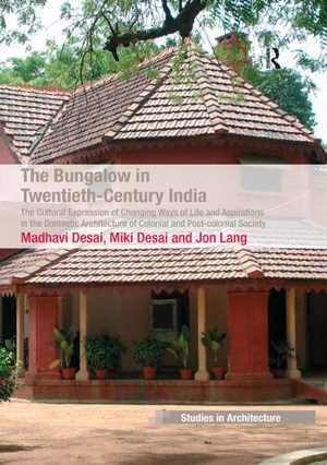 [PDF] دانلود کتاب The Bungalow In Twentieth-Century India - The Cultural Expression Of Changing Ways Of Life And Aspirations In The Domestic Architecture Of Colonial And Postcolonial Society, 2012