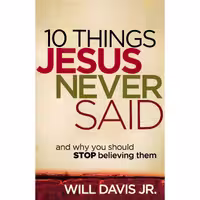 کتاب زبان اصلی  Things Jesus Never Said اثر Will Davis Jr انتشارات تازه ها