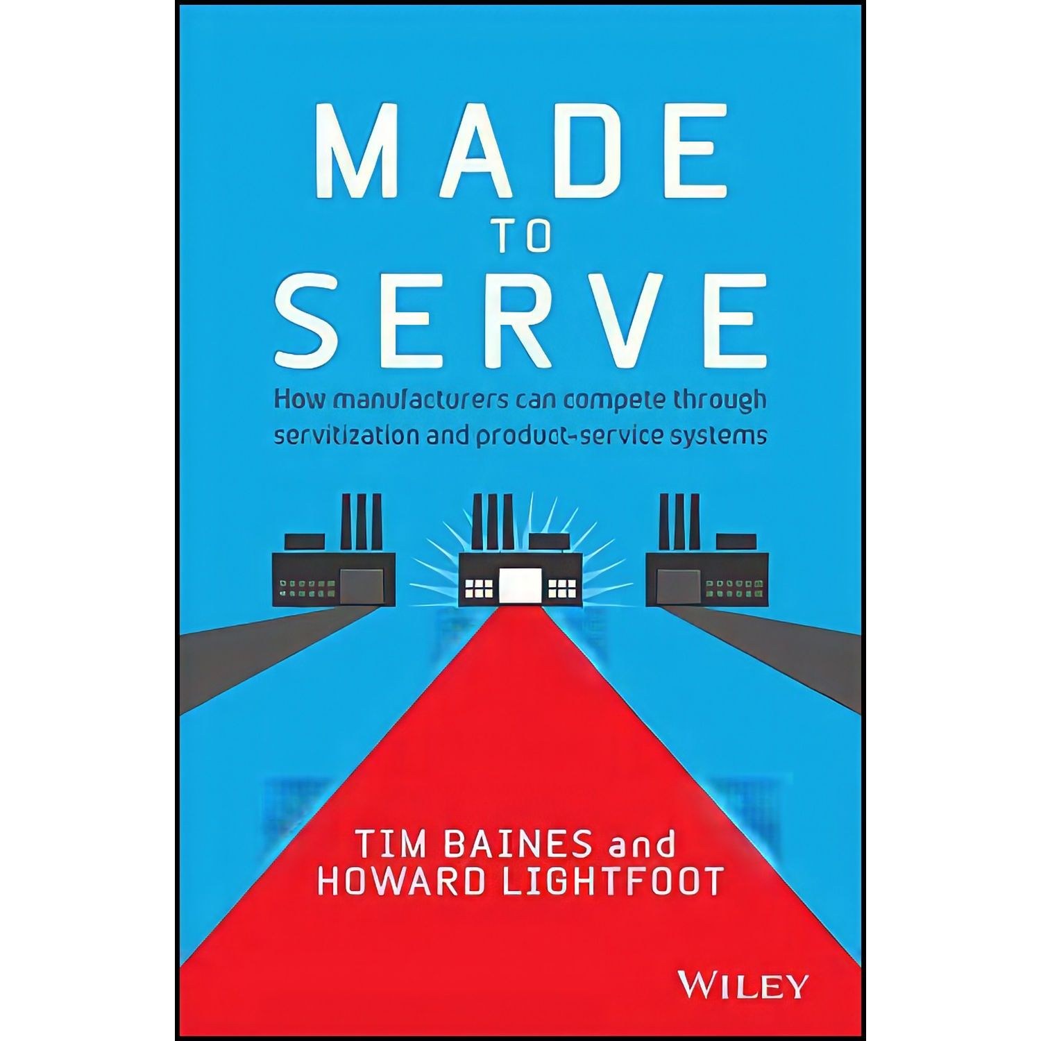 کتاب زبان اصلی Made to Serve اثر Timothy Baines and Howard Lightfoot