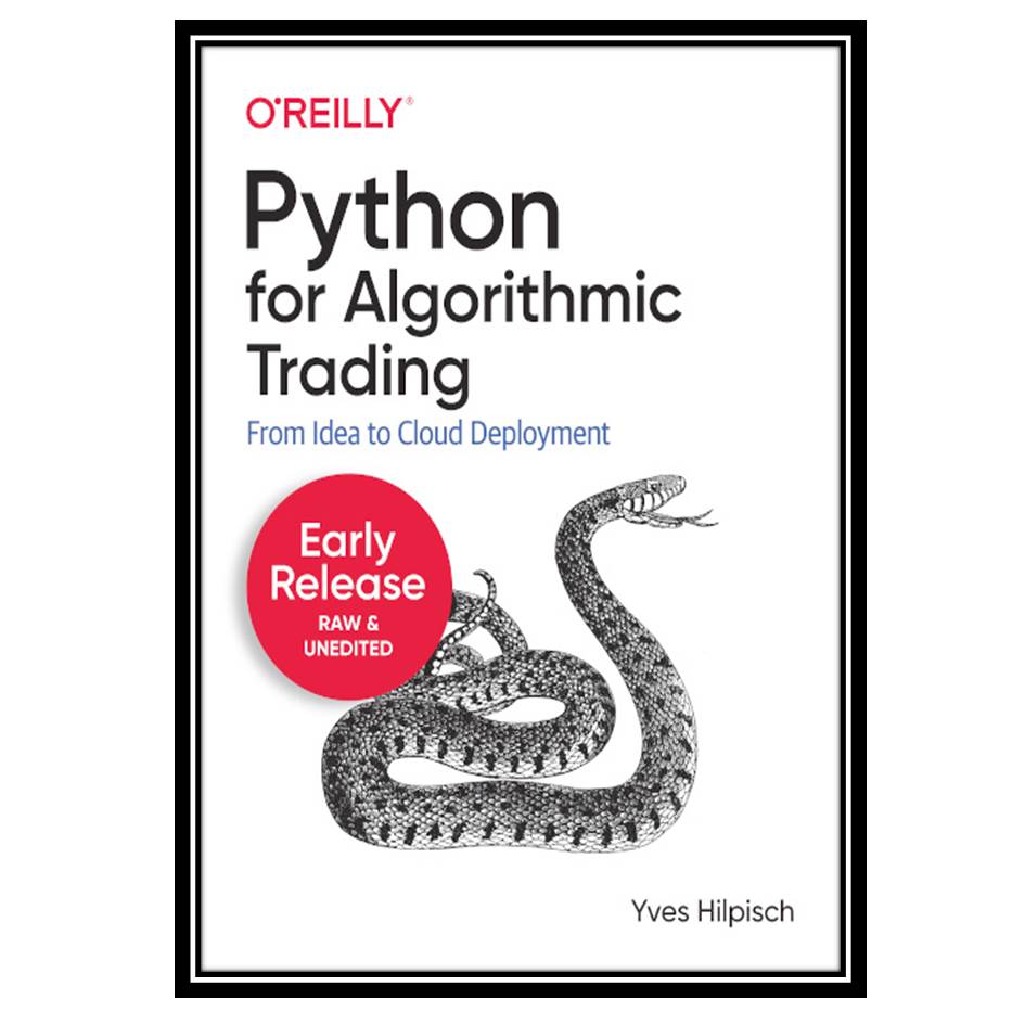 کتاب Python for Algorithmic Trading: From Idea to Cloud Deployment اثر Yves Hilpisch انتشارات مؤلفین طلایی
