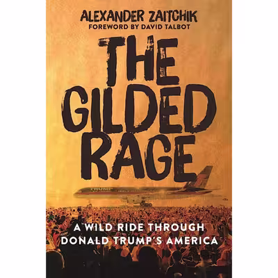 کتاب The Gilded Rage اثر Alexander Zaitchik انتشارات Hot Books