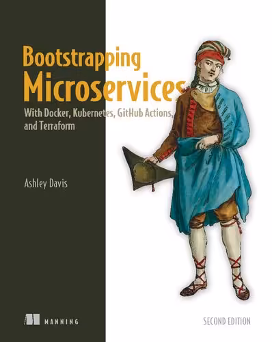خرید و دانلود نسخه کامل کتاب Bootstrapping Microservices : With Docker, Kubernetes, GitHub Actions, and Terraform
