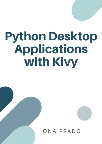 خرید و دانلود نسخه کامل کتاب Python Desktop Applications with Kivy: Develop, pack and deliver Python applications with Kivy