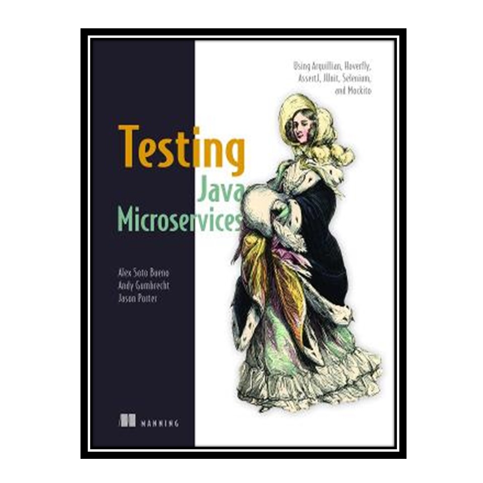 کتاب 	 Manning Testing Java Microservices اثر جمعی از نویسندگان انتشارات مؤلفین طلایی