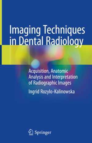 [PDF] دانلود کتاب Imaging Techniques In Dental Radiology - Acquisition, Anatomic Analysis And Interpretation Of Radiographic Images, 2020