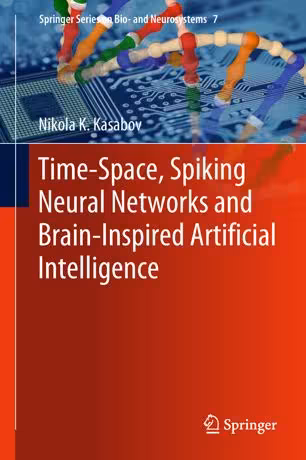 [PDF] دانلود کتاب Time-Space, Spiking Neural Networks And Brain-Inspired Artificial Intelligence, 2019