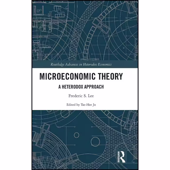 کتاب زبان اصلی Microeconomic Theory اثر Frederic S Lee and TaeHee Jo