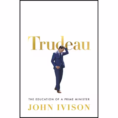 کتاب Trudeau اثر John Ivison انتشارات Signal