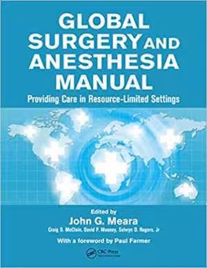 [PDF] دانلود کتاب Global Surgery And Anesthesia Manual - Providing Care In Resource-Limited Settings, 2015