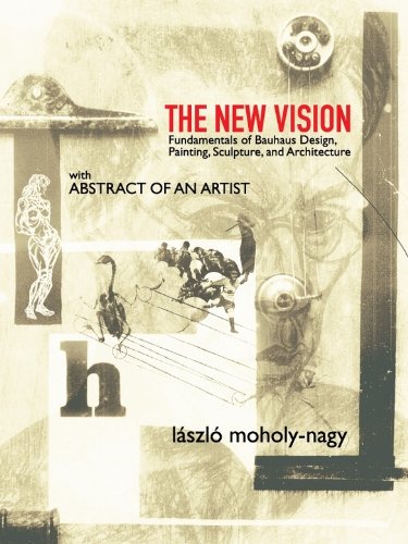󾕇 دانلود کتاب The New Vision - Fundamentals Of Bauhaus Design, Painting, Sculpture, And Architecture, 2012 - دانلود کتاب های دانشگاهی