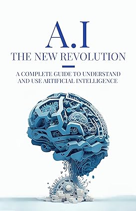 خرید و دانلود نسخه کامل کتاب AI: The New Revolution: A complete guide to understand and use Artificial Intelligence - Pdf