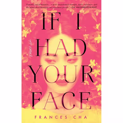 کتاب If I Had Your Face: A Novel اثر Frances Cha انتشارات Ballantine Books