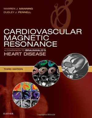 [PDF] دانلود کتاب Cardiovascular Magnetic Resonance - A Companion To Braunwald’S Heart Disease, 3rd ed, 2018