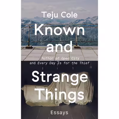 کتاب Known and Strange Things اثر Teju Cole انتشارات Random House Trade