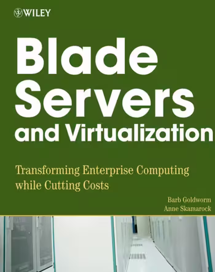 خرید و دانلود نسخه کامل کتاب Blade Servers and Virtualization: Transforming Enterprise Computing While Cutting Costs