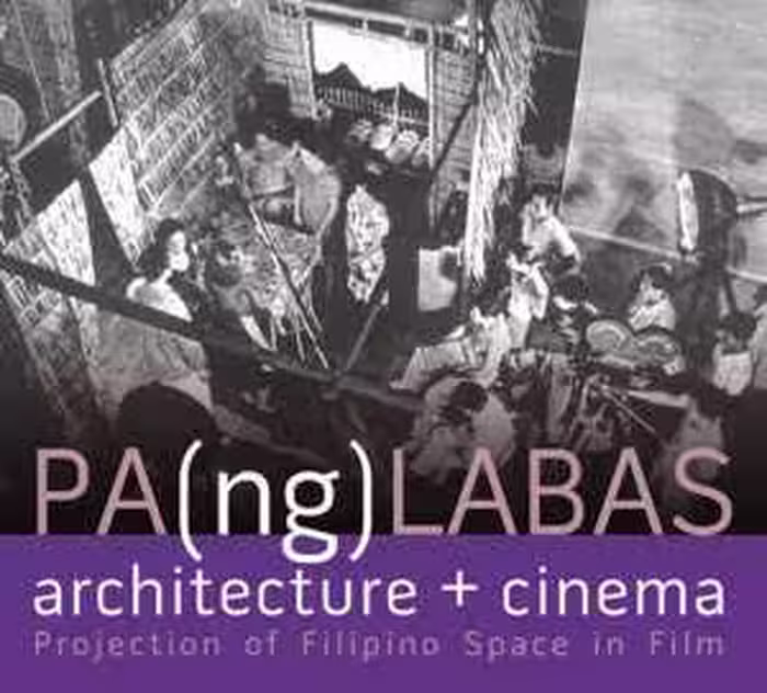 [PDF] دانلود کتاب PA(ng)LABAS Architecture Cinema - Projection of Filipino Space in Film, 2009