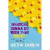 کتاب Whatcha Gonna Do with That Duck? اثر Seth Godin انتشارات Portfolio