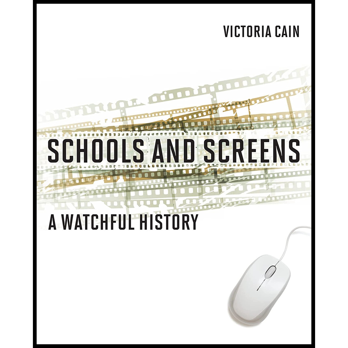 کتاب Schools and Screens اثر Victoria E M Cain انتشارات The MIT Press