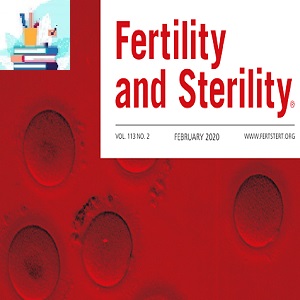 Fertility and Sterility 2023 Full Archives TRUE PDF at 35€ - کتاب پزشکی بهار