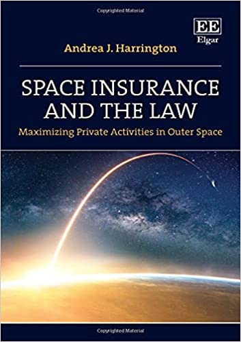 خرید و دانلود نسخه کامل کتاب Space Insurance and the Law: Maximizing Private Activities in Outer Space [2021] - PDF