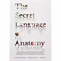 [EPUB] دانلود کتاب The Secret Language Of Anatomy - An Illustrated Guide To The Origins Of Anatomical Terms, 2018