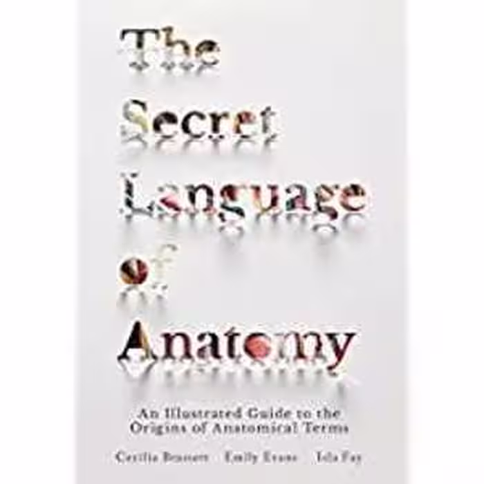 [EPUB] دانلود کتاب The Secret Language Of Anatomy - An Illustrated Guide To The Origins Of Anatomical Terms, 2018